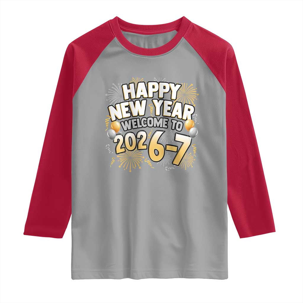 Funny 67 New Year Raglan Shirt Happy New Year Welcome To 2026 7 - Wonder Print Shop
