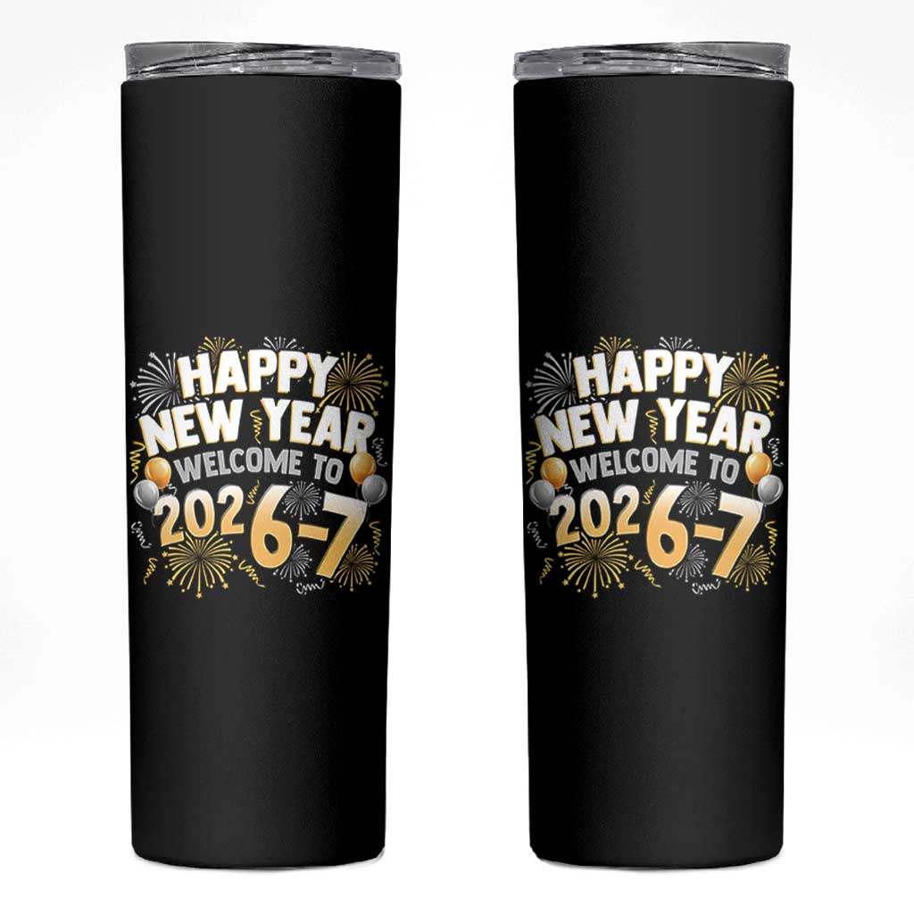 Funny 67 New Year Skinny Tumbler Happy New Year Welcome To 2026 7 - Wonder Print Shop
