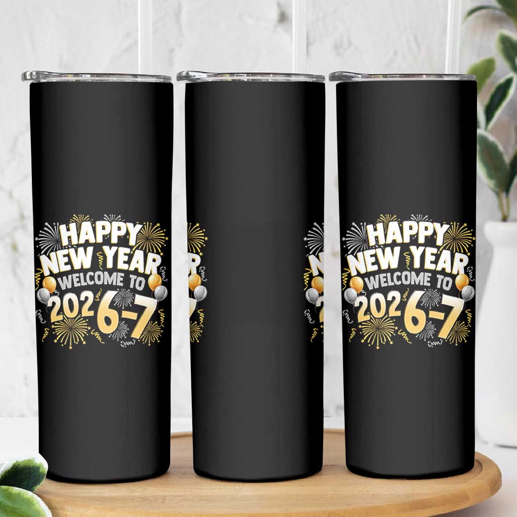 Funny 67 New Year Skinny Tumbler Happy New Year Welcome To 2026 7 - Wonder Print Shop