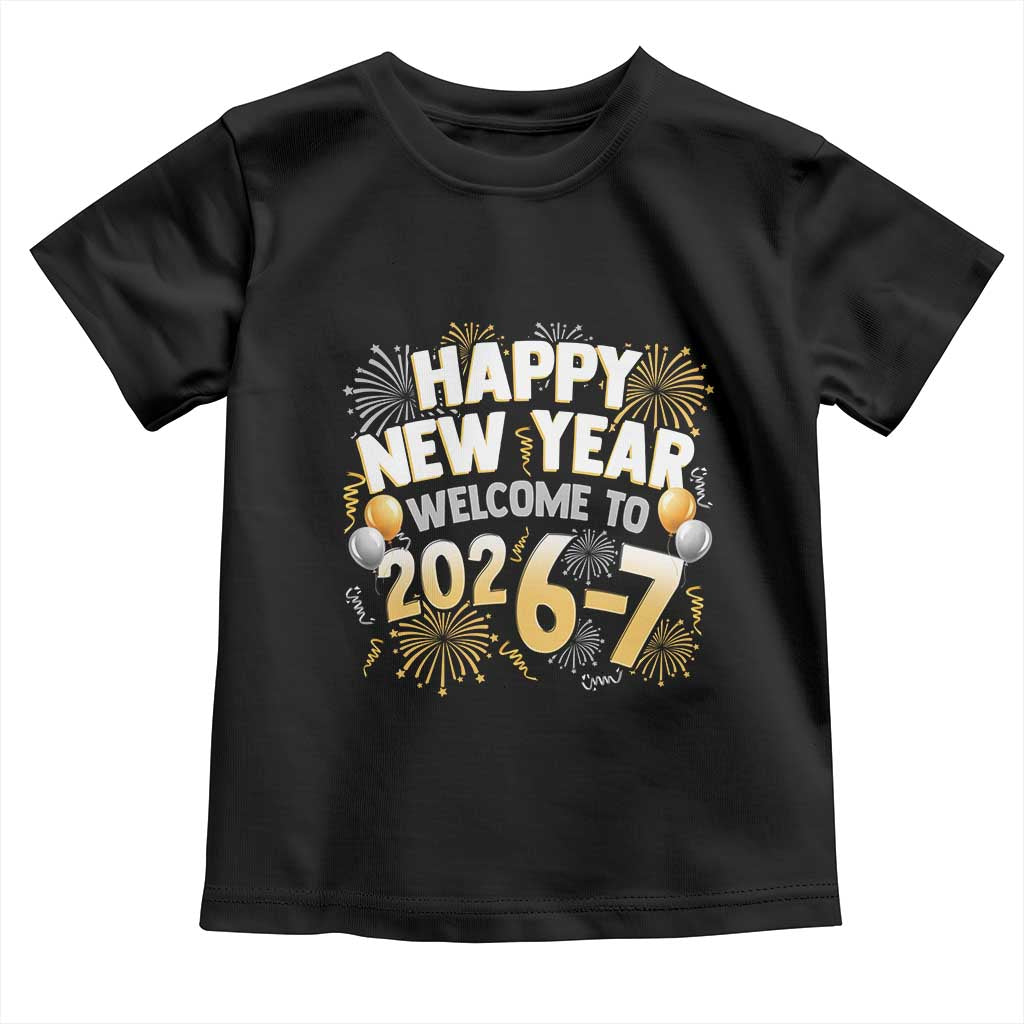 Funny 67 New Year Toddler T Shirt Happy New Year Welcome To 2026 7 - Wonder Print Shop