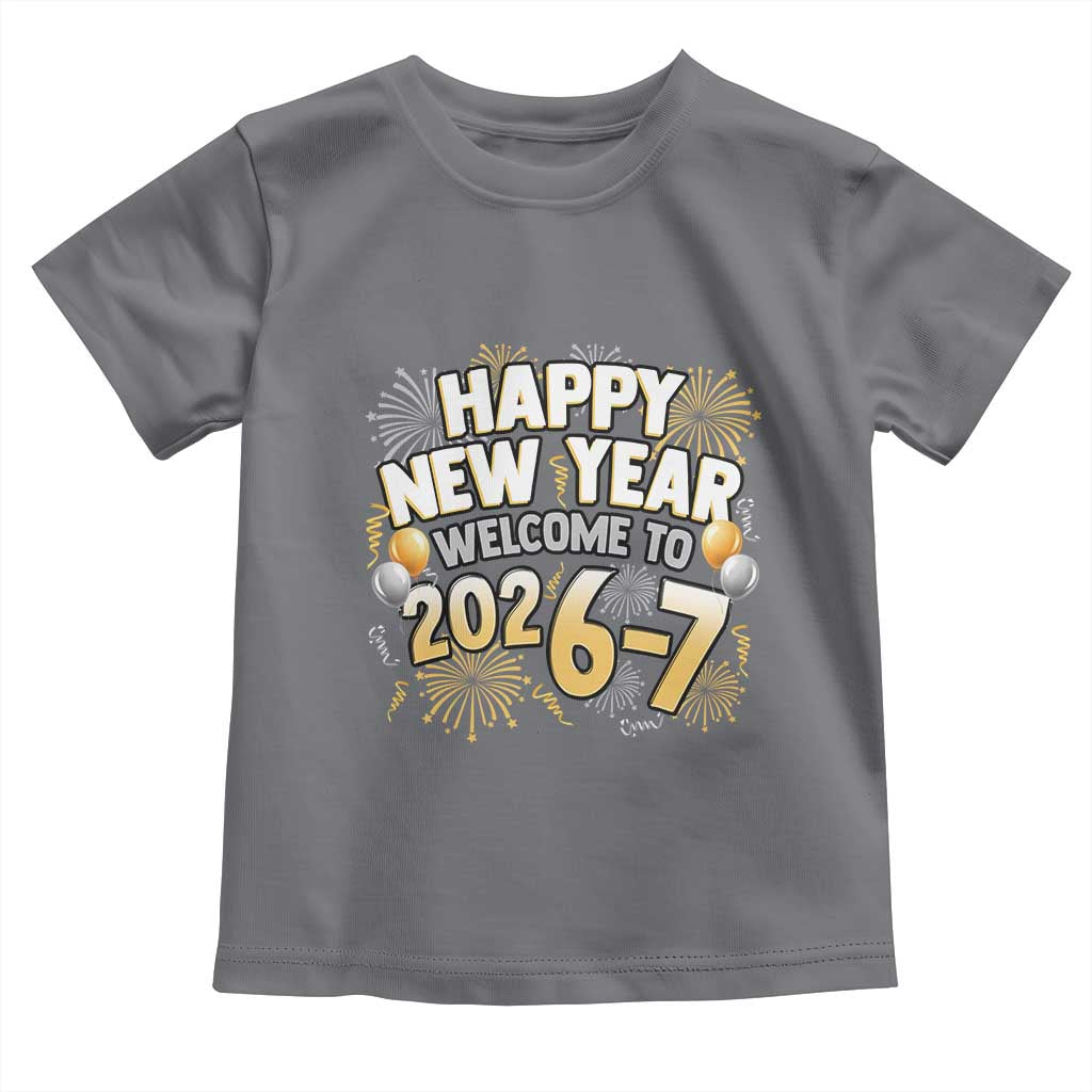 Funny 67 New Year Toddler T Shirt Happy New Year Welcome To 2026 7 - Wonder Print Shop