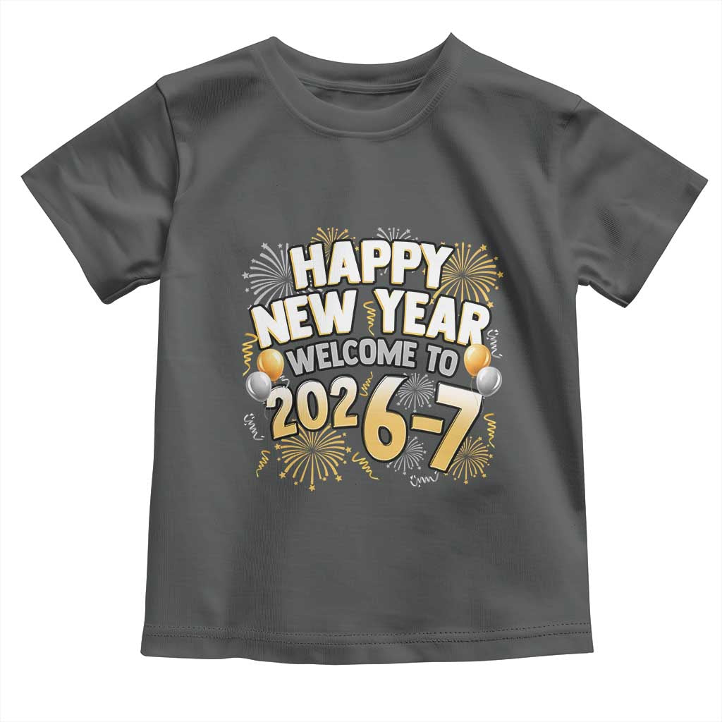 Funny 67 New Year Toddler T Shirt Happy New Year Welcome To 2026 7 - Wonder Print Shop