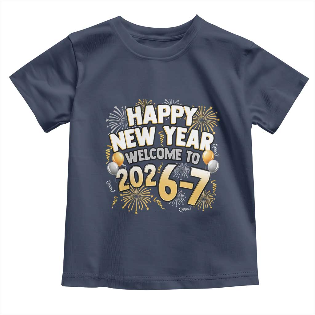 Funny 67 New Year Toddler T Shirt Happy New Year Welcome To 2026 7 - Wonder Print Shop