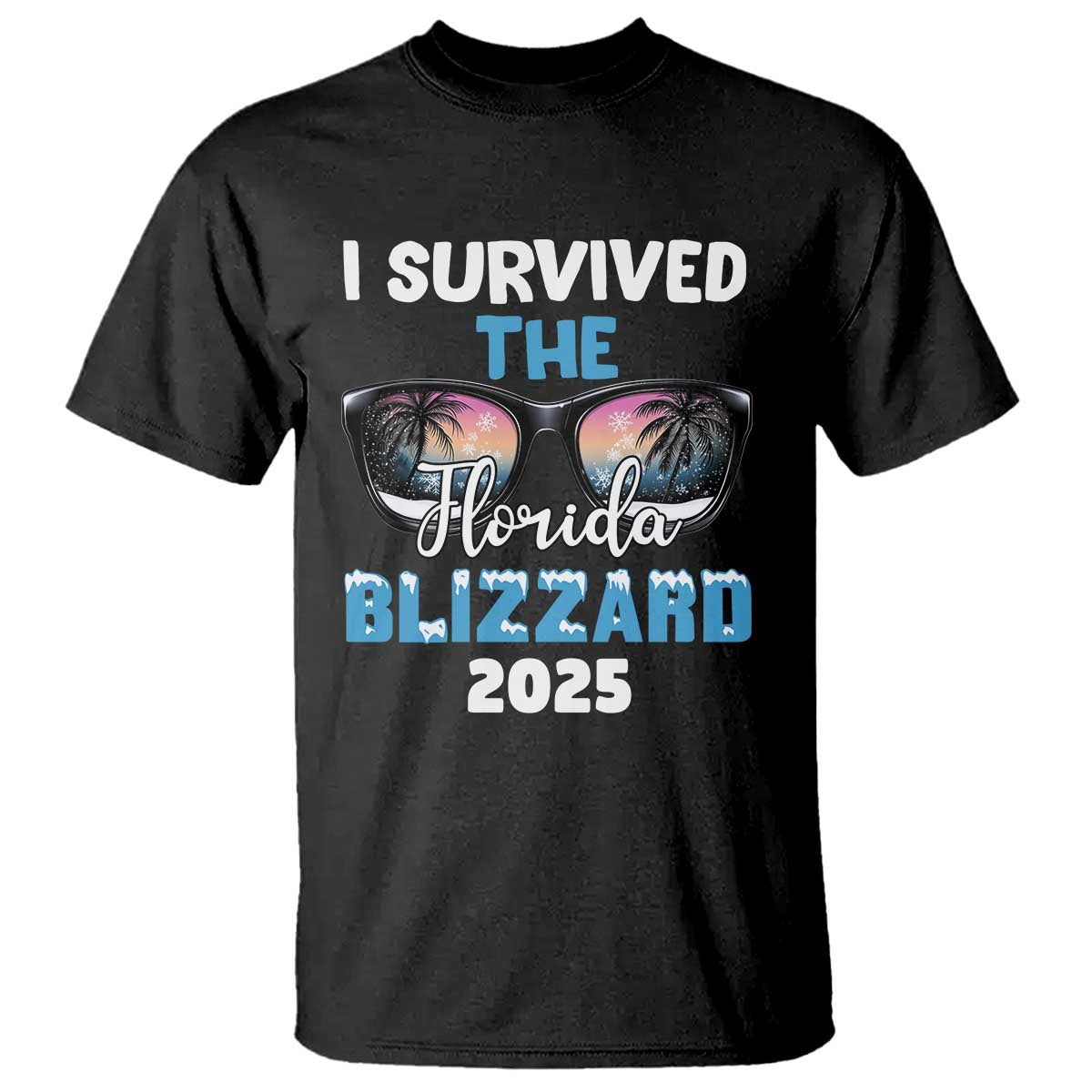 Funny I Survived The Florida Blizzarad T Shirt Snow Sunglasses