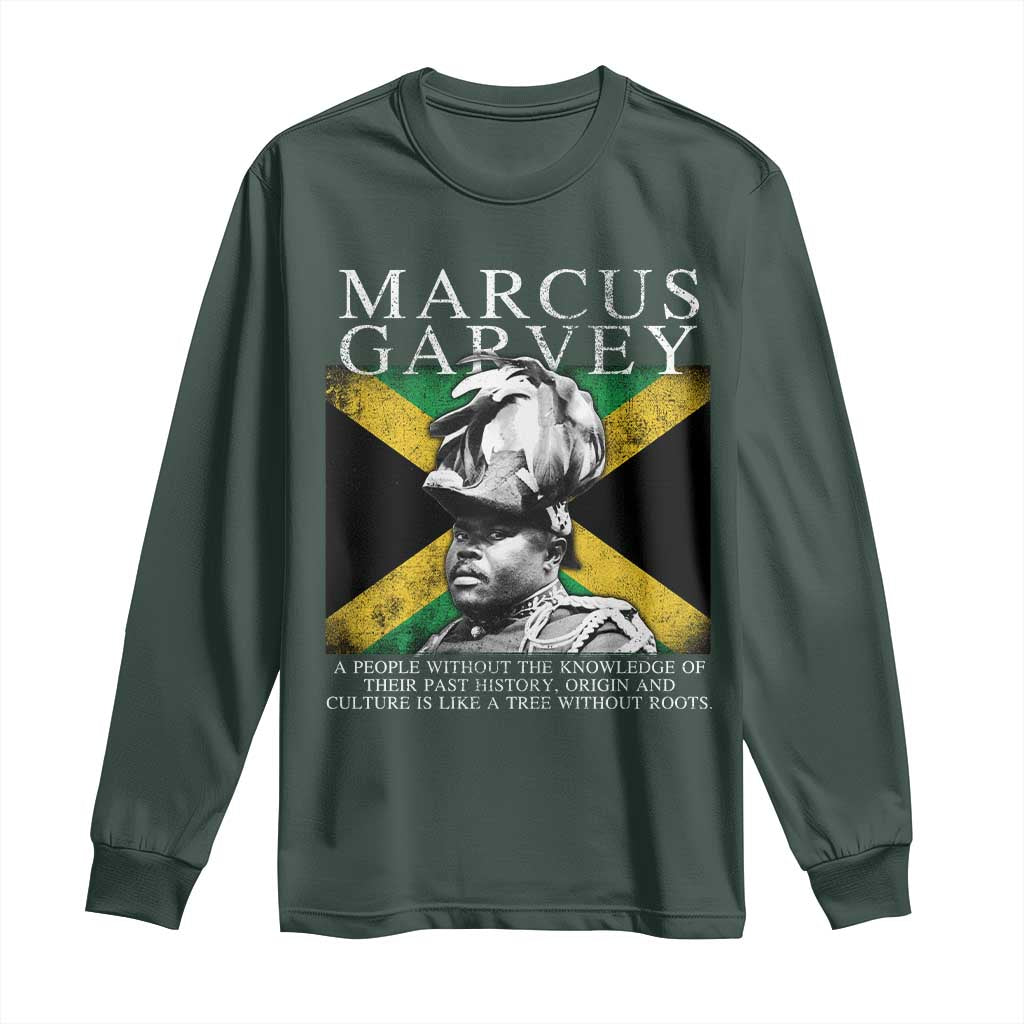 Marcus Garvey Quote Long Sleeve Shirt A People Without The Knowledge Of Their Past History Origin And Culture Jamaican Flag
