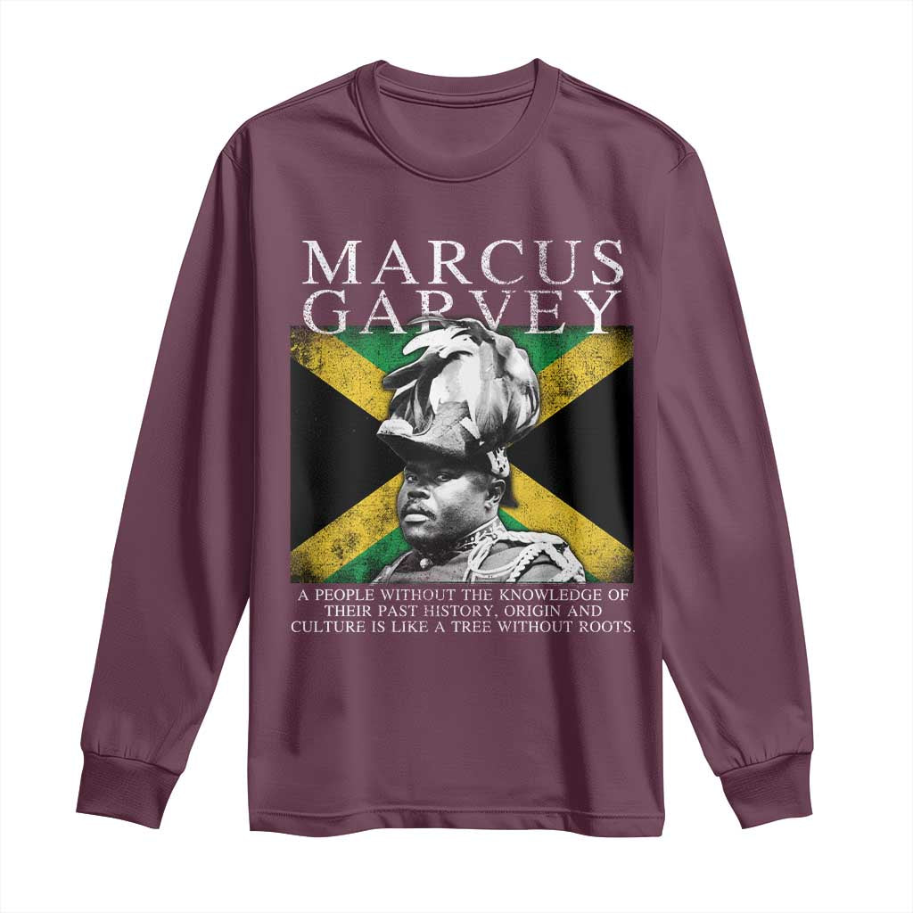 Marcus Garvey Quote Long Sleeve Shirt A People Without The Knowledge Of Their Past History Origin And Culture Jamaican Flag