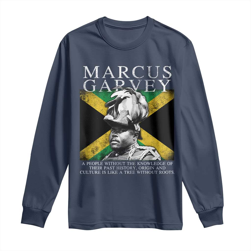 Marcus Garvey Quote Long Sleeve Shirt A People Without The Knowledge Of Their Past History Origin And Culture Jamaican Flag