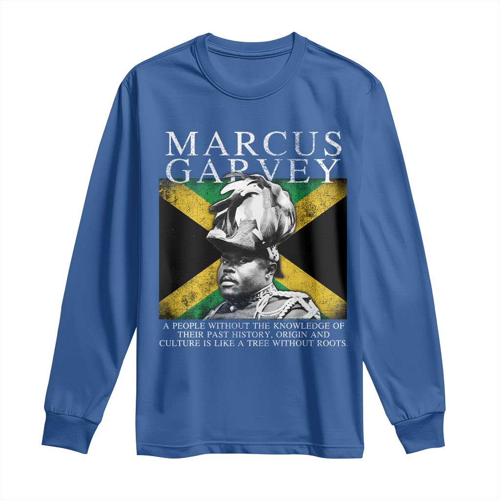 Marcus Garvey Quote Long Sleeve Shirt A People Without The Knowledge Of Their Past History Origin And Culture Jamaican Flag