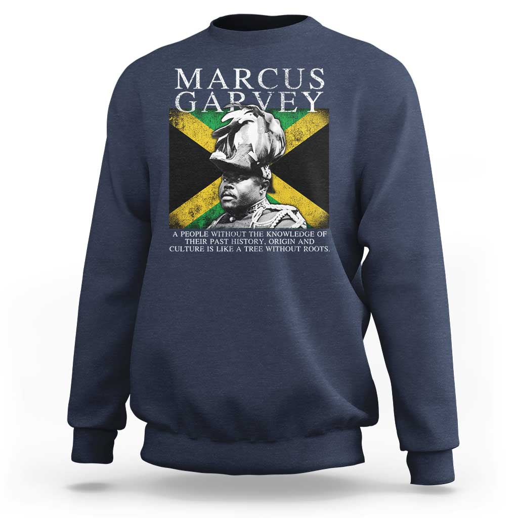 Marcus Garvey Quote Sweatshirt A People Without The Knowledge Of Their Past History Origin And Culture Jamaican Flag