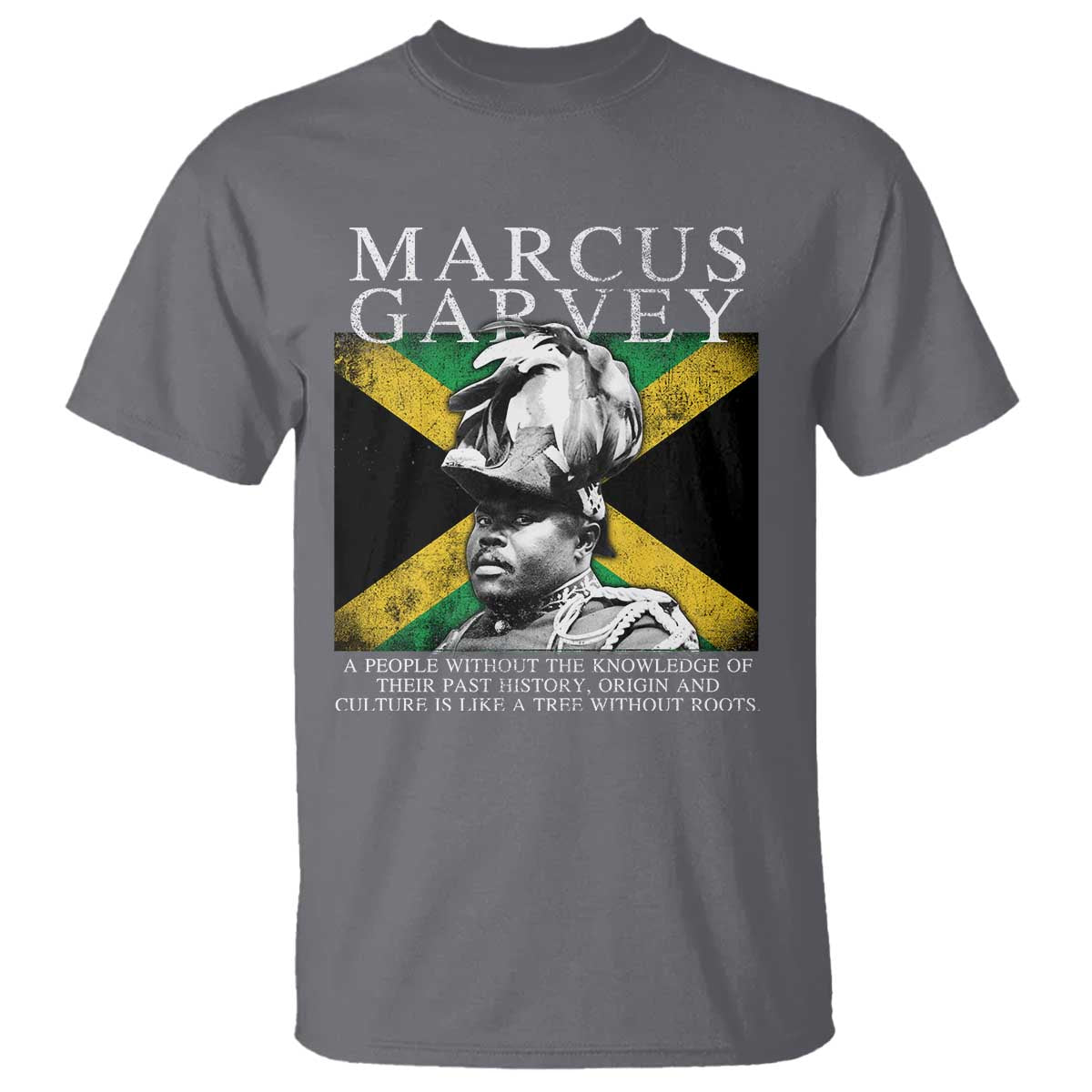 Marcus Garvey Quote T Shirt A People Without The Knowledge Of Their Past History Origin And Culture Jamaican Flag