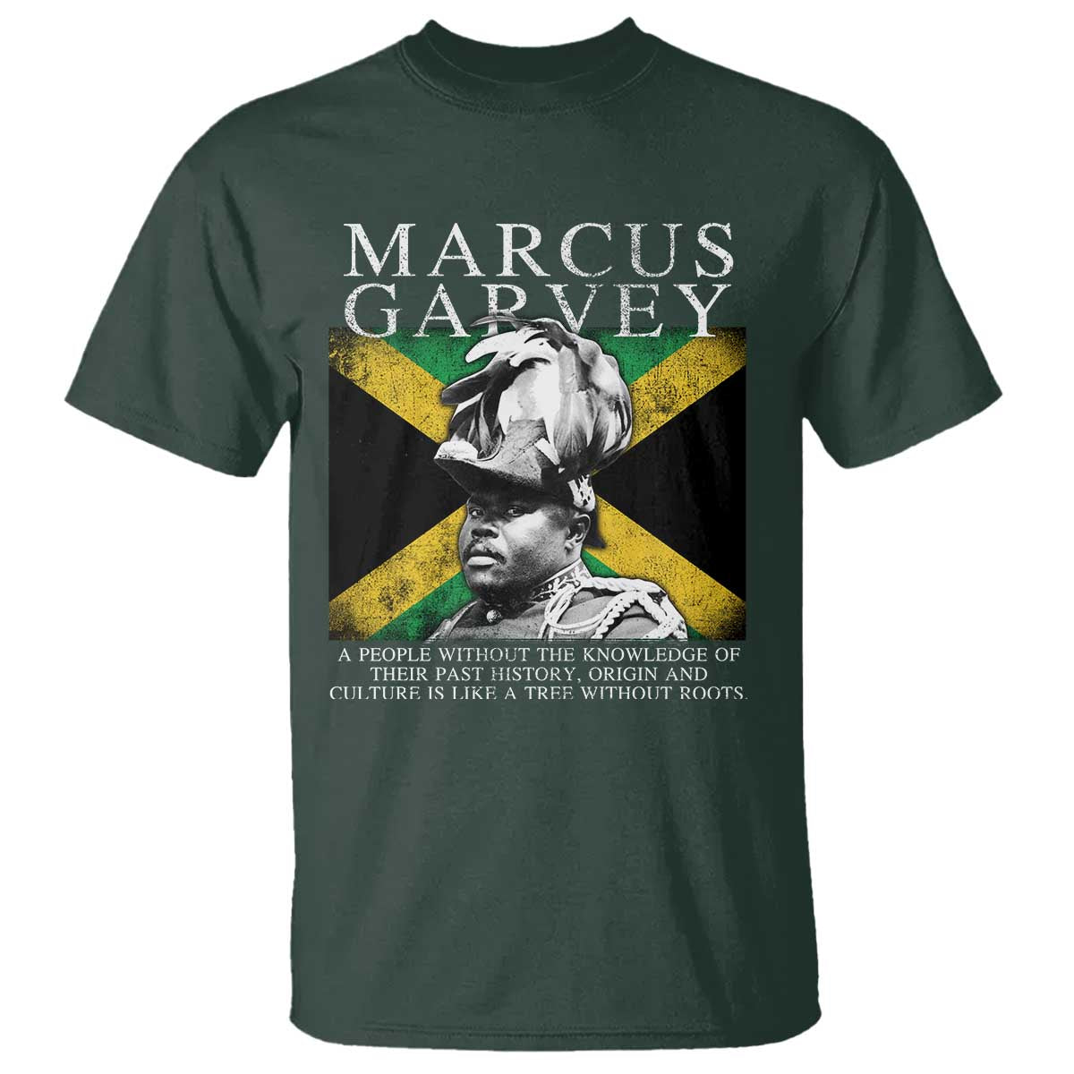 Marcus Garvey Quote T Shirt A People Without The Knowledge Of Their Past History Origin And Culture Jamaican Flag