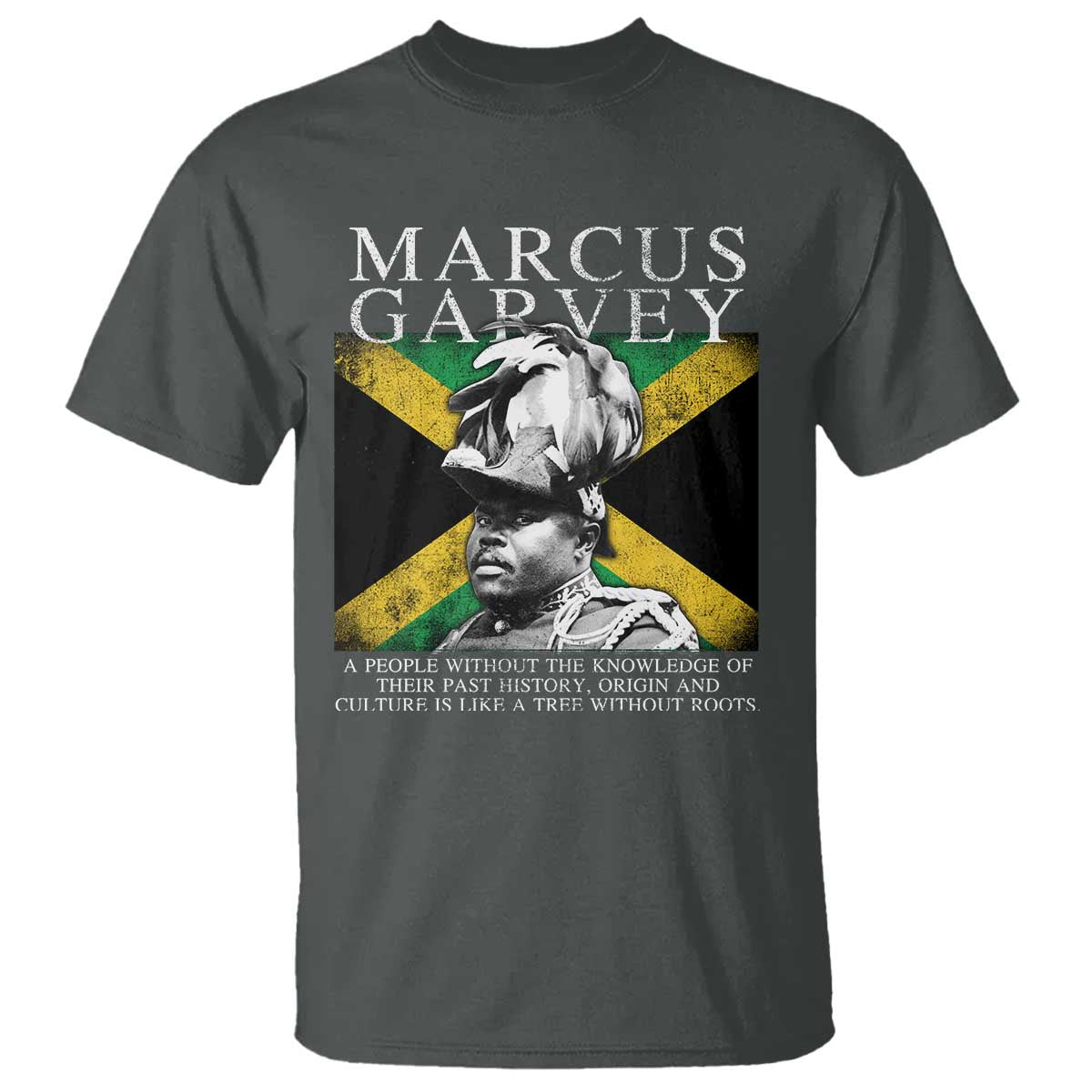 Marcus Garvey Quote T Shirt A People Without The Knowledge Of Their Past History Origin And Culture Jamaican Flag