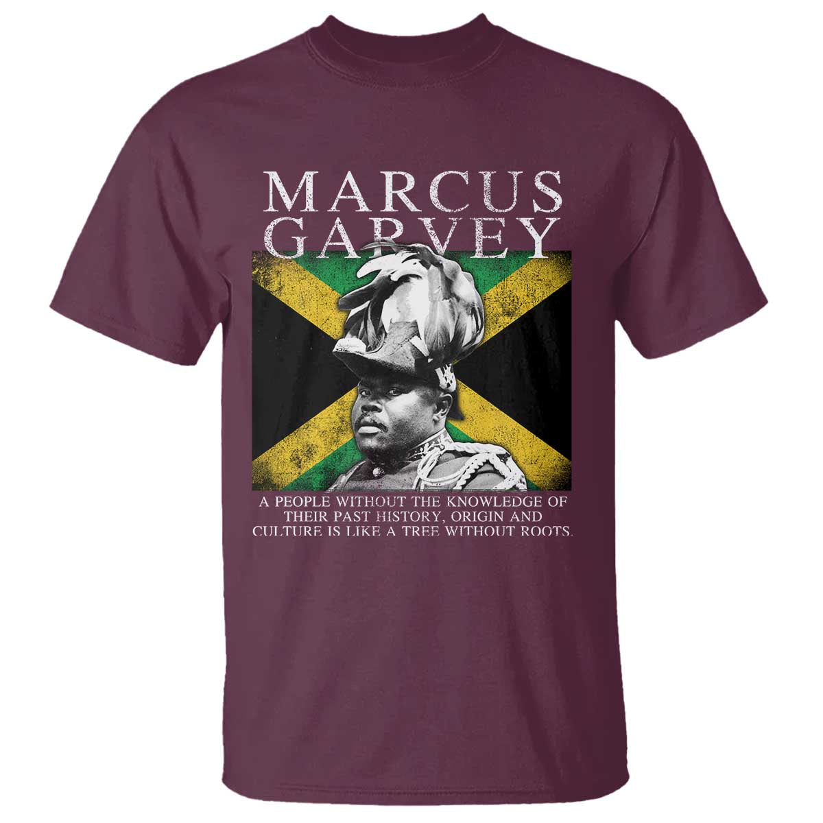 Marcus Garvey Quote T Shirt A People Without The Knowledge Of Their Past History Origin And Culture Jamaican Flag
