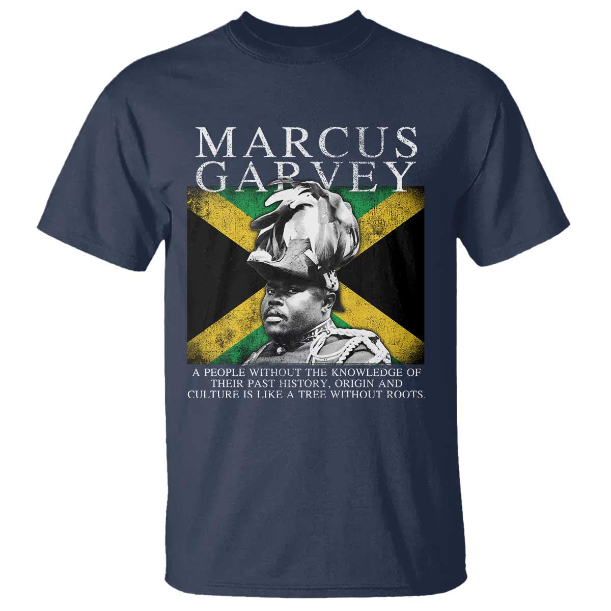 Marcus Garvey Quote T Shirt A People Without The Knowledge Of Their Past History Origin And Culture Jamaican Flag