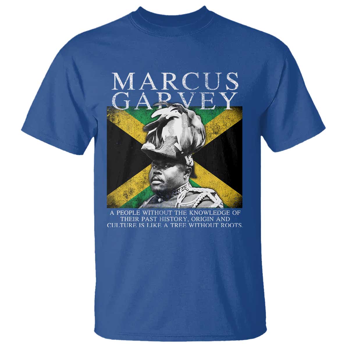 Marcus Garvey Quote T Shirt A People Without The Knowledge Of Their Past History Origin And Culture Jamaican Flag