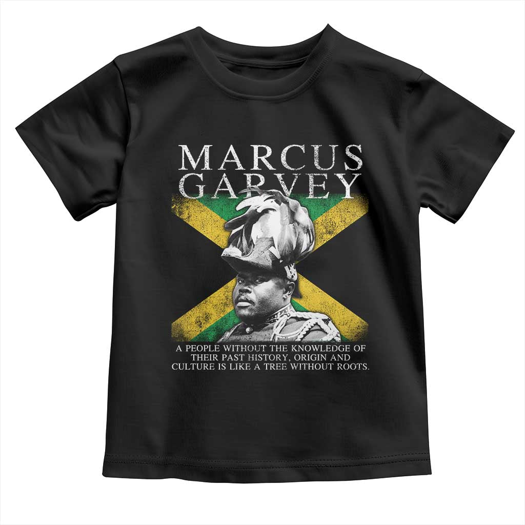 Marcus Garvey Quote Toddler T Shirt A People Without The Knowledge Of Their Past History Origin And Culture Jamaican Flag