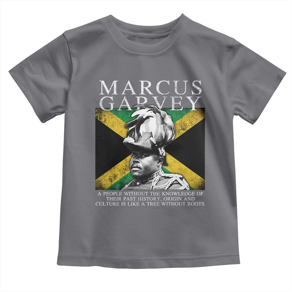 Marcus Garvey Quote Toddler T Shirt A People Without The Knowledge Of Their Past History Origin And Culture Jamaican Flag