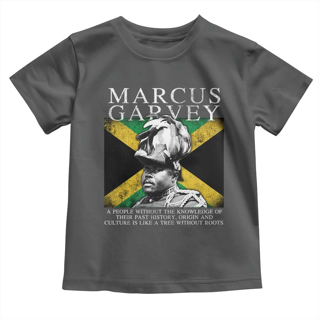 Marcus Garvey Quote Toddler T Shirt A People Without The Knowledge Of Their Past History Origin And Culture Jamaican Flag