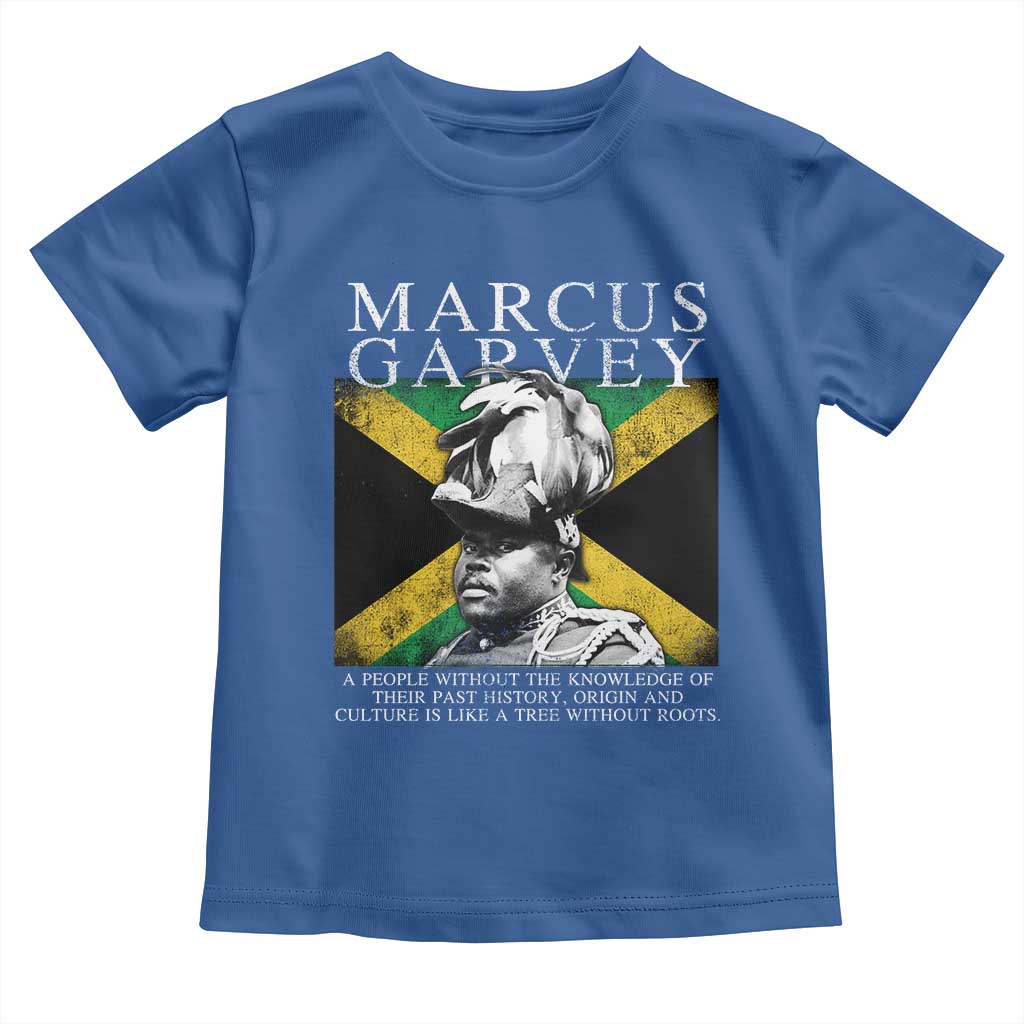 Marcus Garvey Quote Toddler T Shirt A People Without The Knowledge Of Their Past History Origin And Culture Jamaican Flag