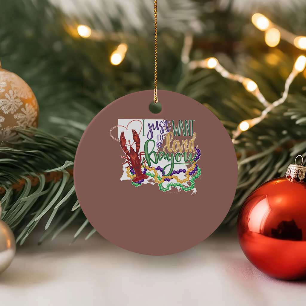 Funny Mardi Gras Louisiana Ceramic Ornament I Just Want To Be Loved Bayou Crawfish Beads