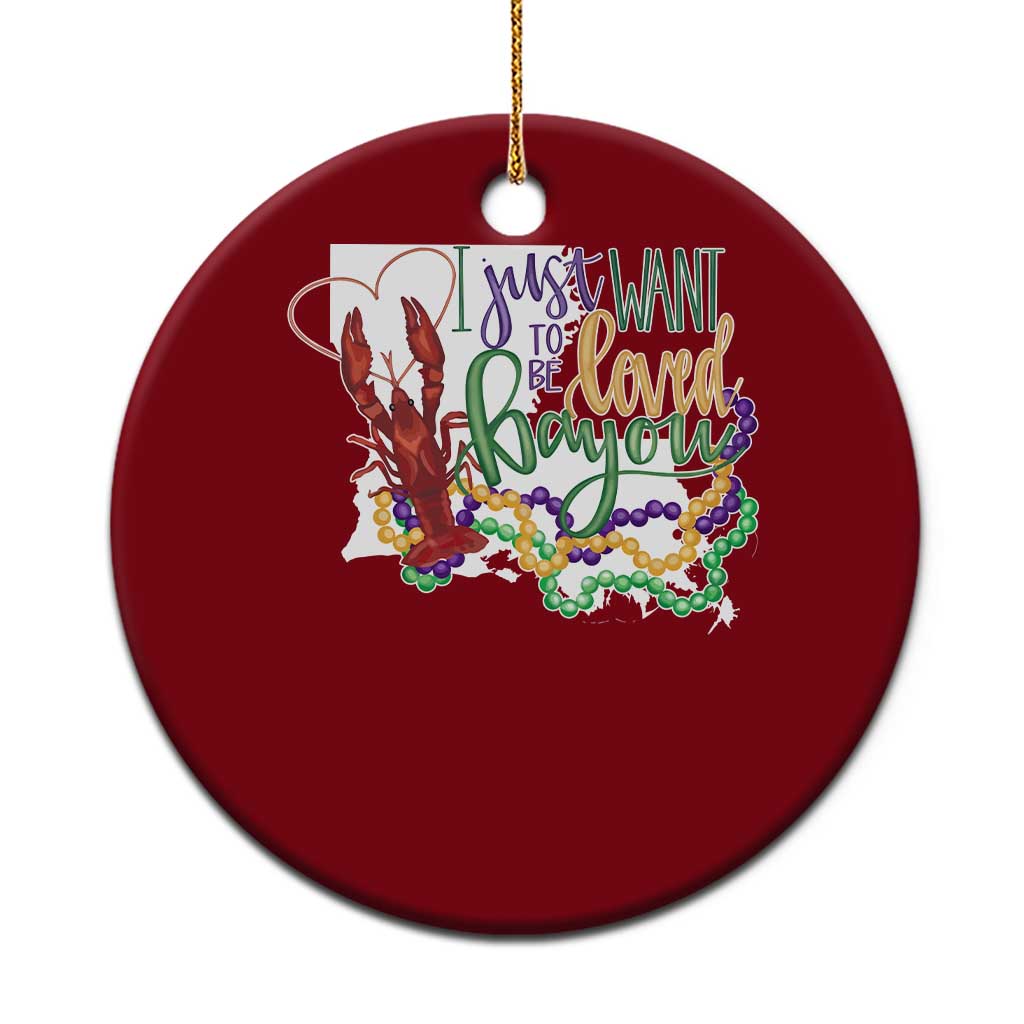 Funny Mardi Gras Louisiana Ceramic Ornament I Just Want To Be Loved Bayou Crawfish Beads