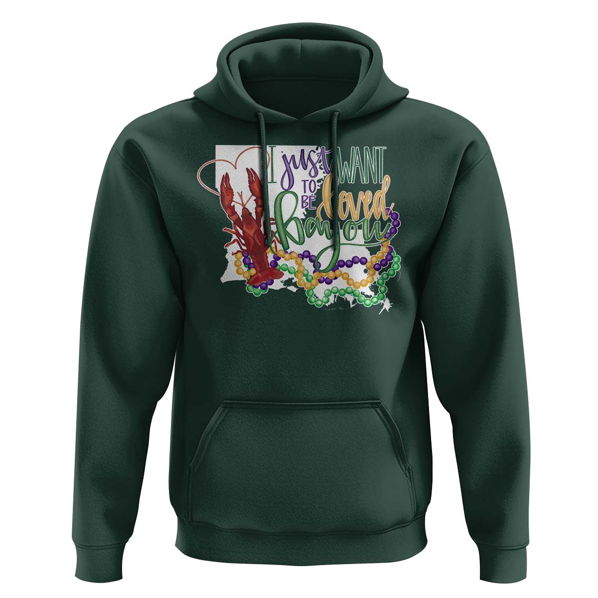 Funny Mardi Gras Louisiana Hoodie I Just Want To Be Loved Bayou Crawfish Beads