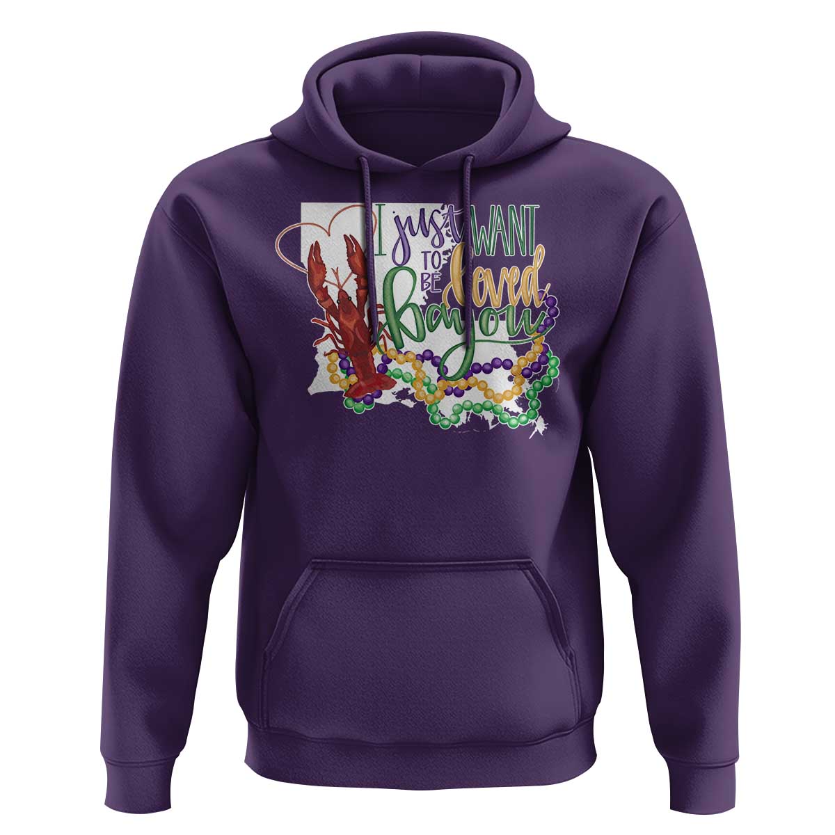 Funny Mardi Gras Louisiana Hoodie I Just Want To Be Loved Bayou Crawfish Beads