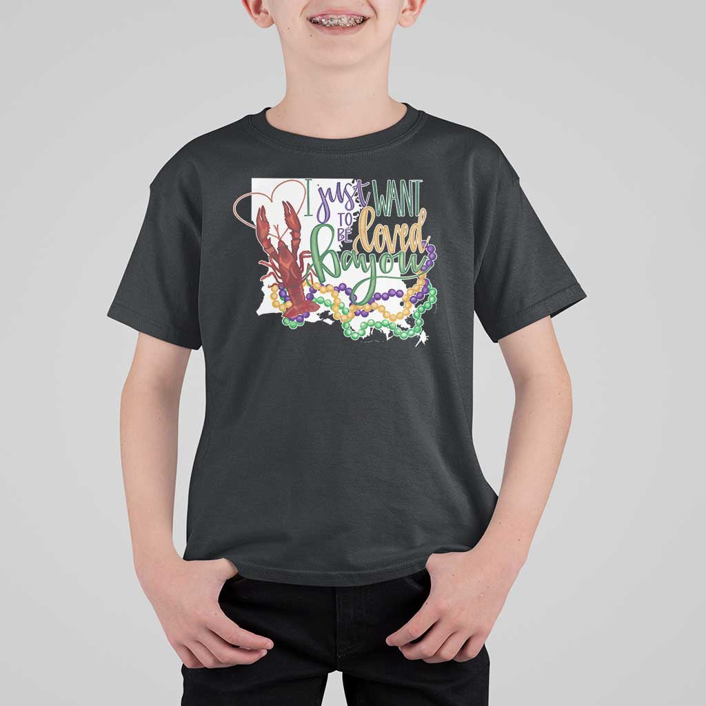 Funny Mardi Gras Louisiana T Shirt For Kid I Just Want To Be Loved Bayou Crawfish Beads
