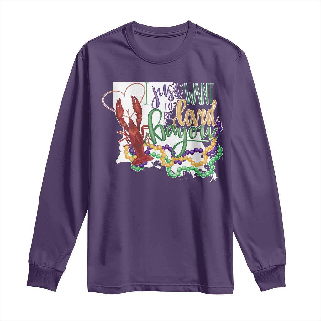 Funny Mardi Gras Louisiana Long Sleeve Shirt I Just Want To Be Loved Bayou Crawfish Beads
