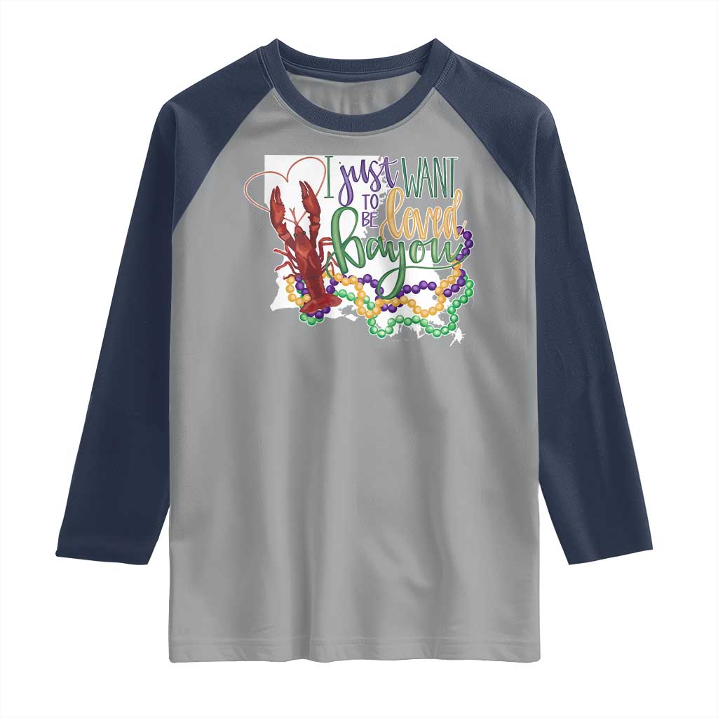 Funny Mardi Gras Louisiana Raglan Shirt I Just Want To Be Loved Bayou Crawfish Beads