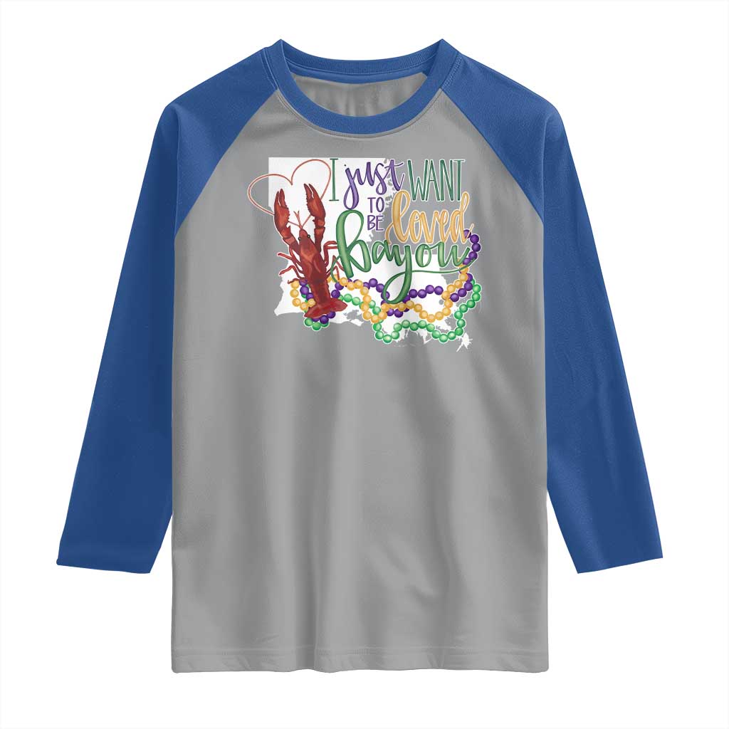 Funny Mardi Gras Louisiana Raglan Shirt I Just Want To Be Loved Bayou Crawfish Beads