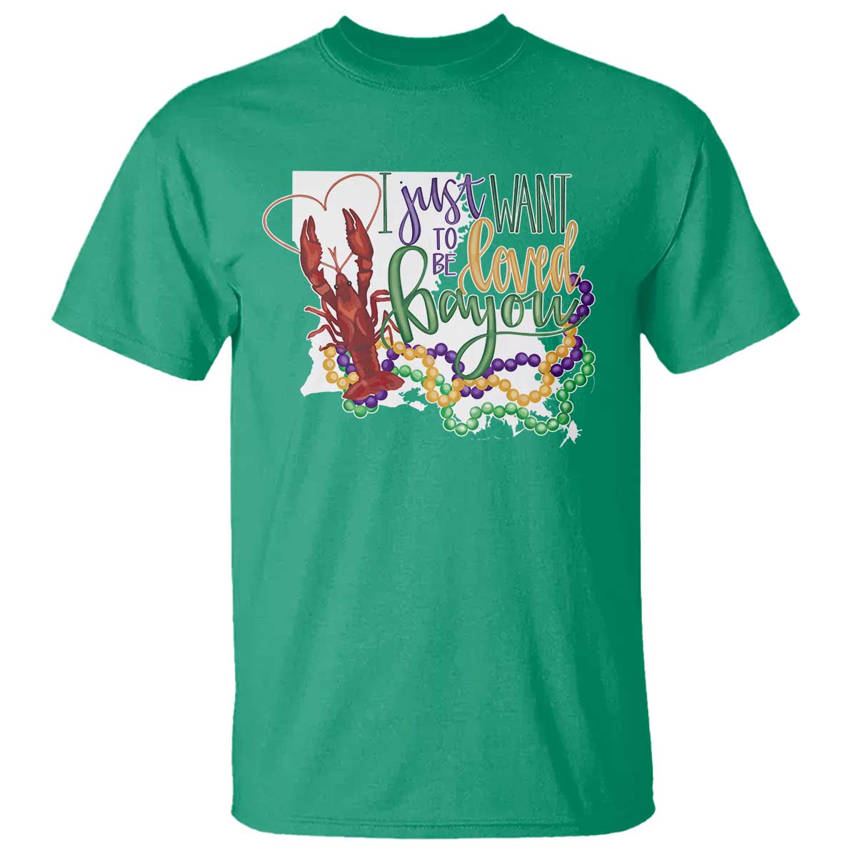 Funny Mardi Gras Louisiana T Shirt I Just Want To Be Loved Bayou Crawfish Beads