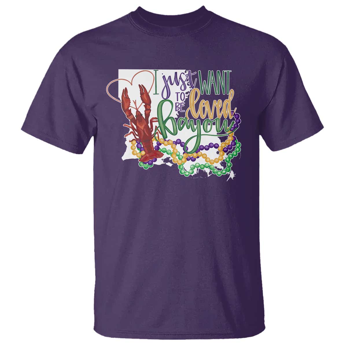 Funny Mardi Gras Louisiana T Shirt I Just Want To Be Loved Bayou Crawfish Beads