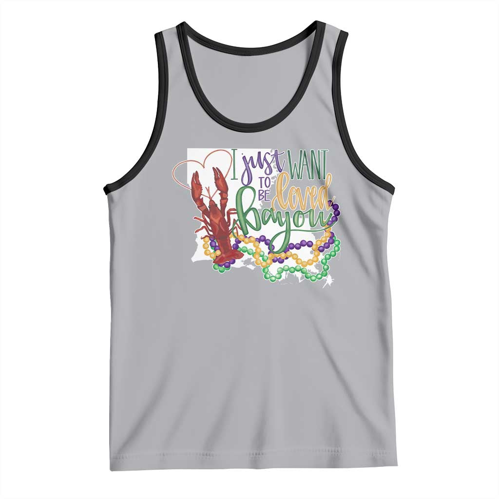 Funny Mardi Gras Louisiana Tank Top I Just Want To Be Loved Bayou Crawfish Beads