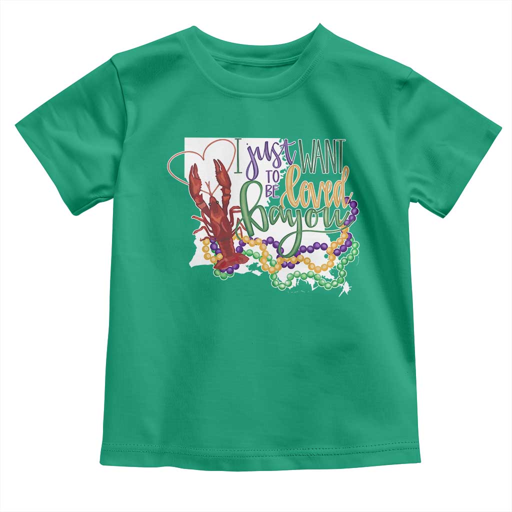 Funny Mardi Gras Louisiana Toddler T Shirt I Just Want To Be Loved Bayou Crawfish Beads