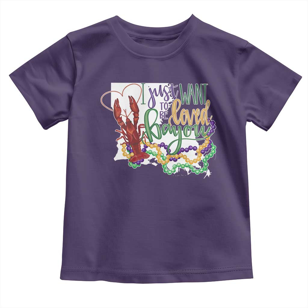 Funny Mardi Gras Louisiana Toddler T Shirt I Just Want To Be Loved Bayou Crawfish Beads