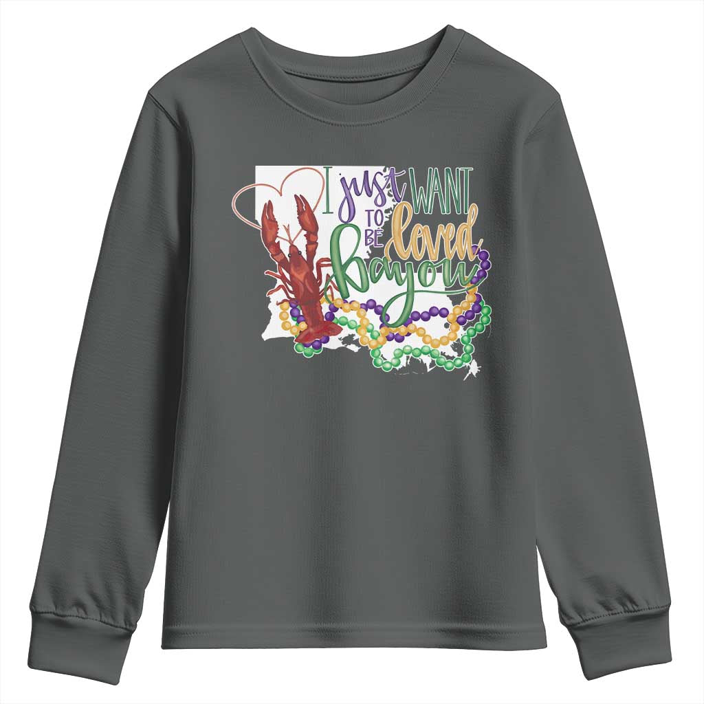 Funny Mardi Gras Louisiana Youth Sweatshirt I Just Want To Be Loved Bayou Crawfish Beads