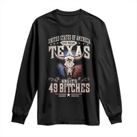 Funny Texan Long Sleeve Shirt United States Of America You Mean Texas And It's 49 Bitches