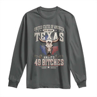 Funny Texan Long Sleeve Shirt United States Of America You Mean Texas And It's 49 Bitches