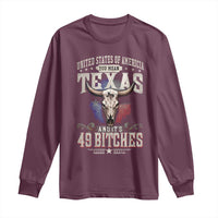 Funny Texan Long Sleeve Shirt United States Of America You Mean Texas And It's 49 Bitches
