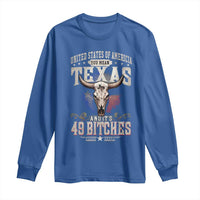 Funny Texan Long Sleeve Shirt United States Of America You Mean Texas And It's 49 Bitches