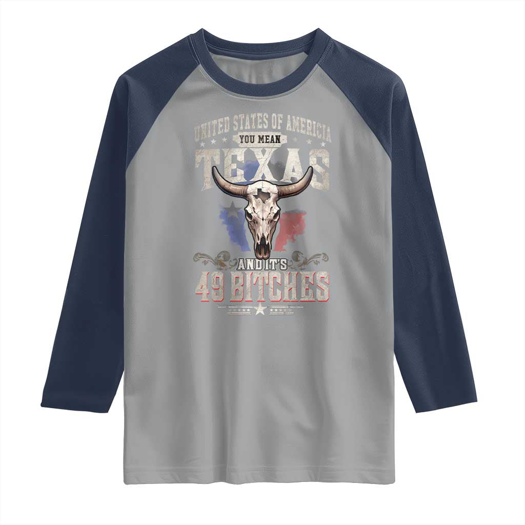Funny Texan Raglan Shirt United States Of America You Mean Texas And It's 49 Bitches