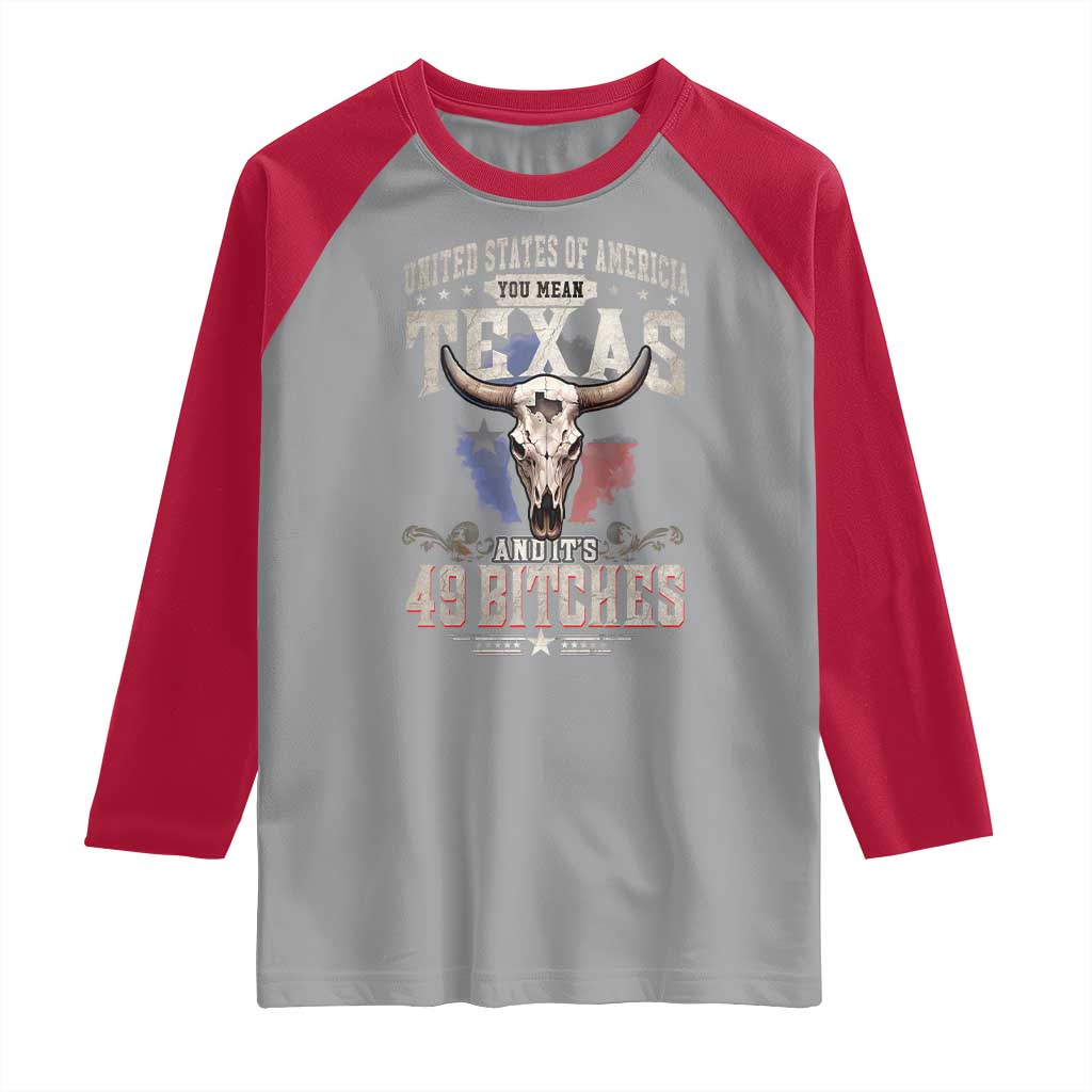 Funny Texan Raglan Shirt United States Of America You Mean Texas And It's 49 Bitches