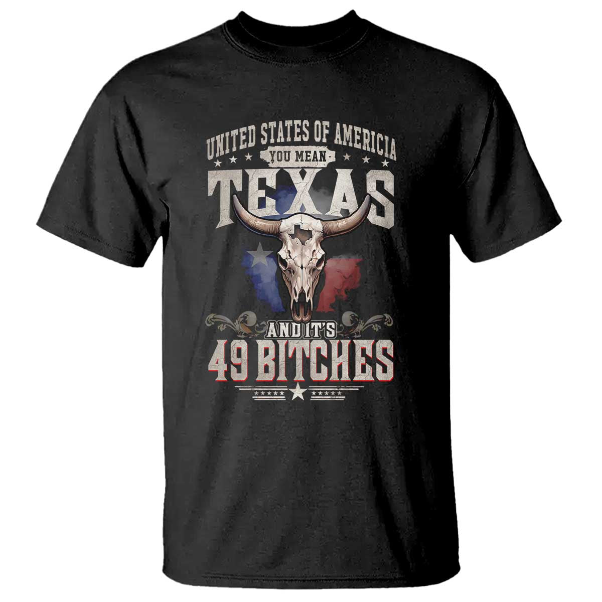 Funny Texan T Shirt United States Of America You Mean Texas And It's 49 Bitches