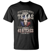 Funny Texan T Shirt United States Of America You Mean Texas And It's 49 Bitches