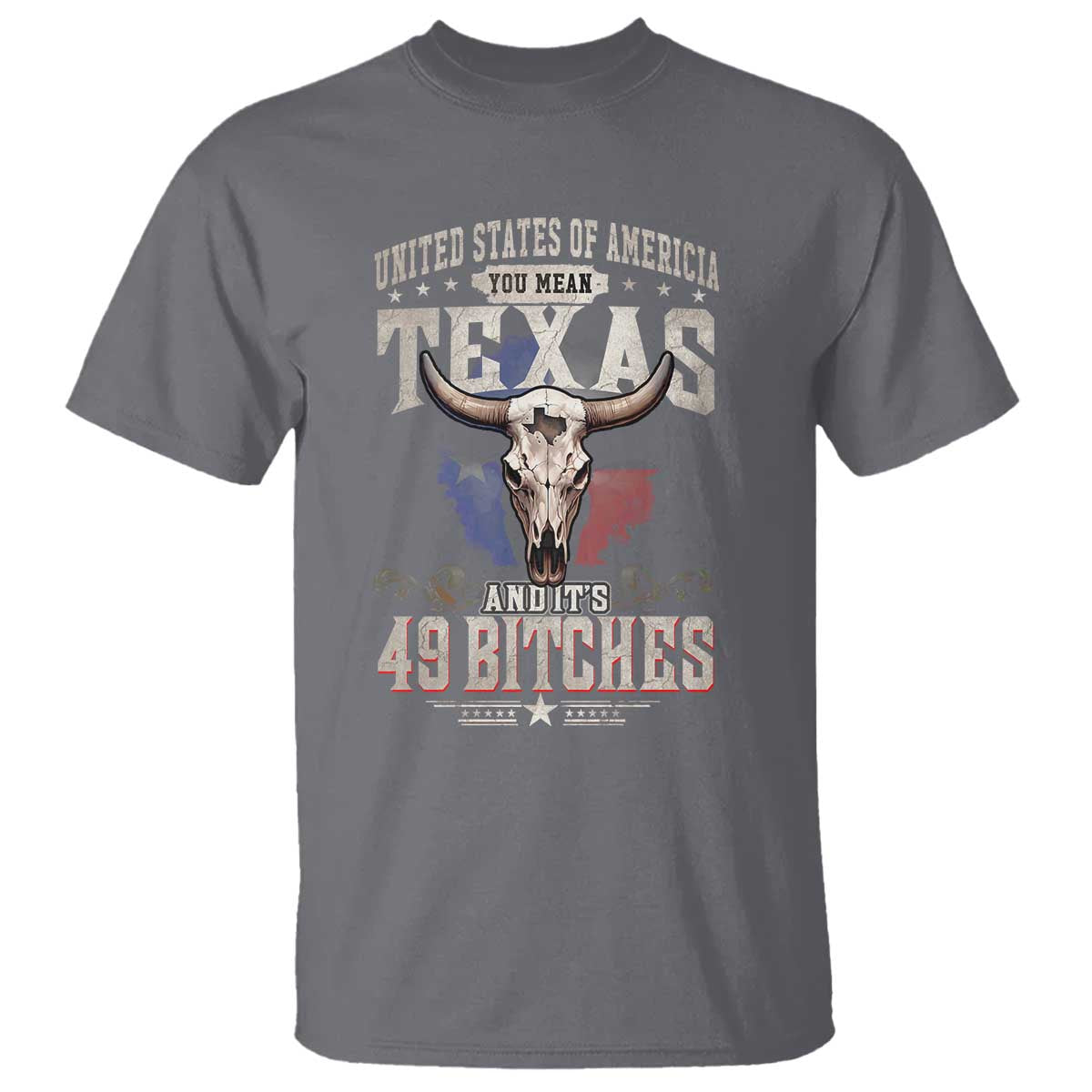 Funny Texan T Shirt United States Of America You Mean Texas And It's 49 Bitches