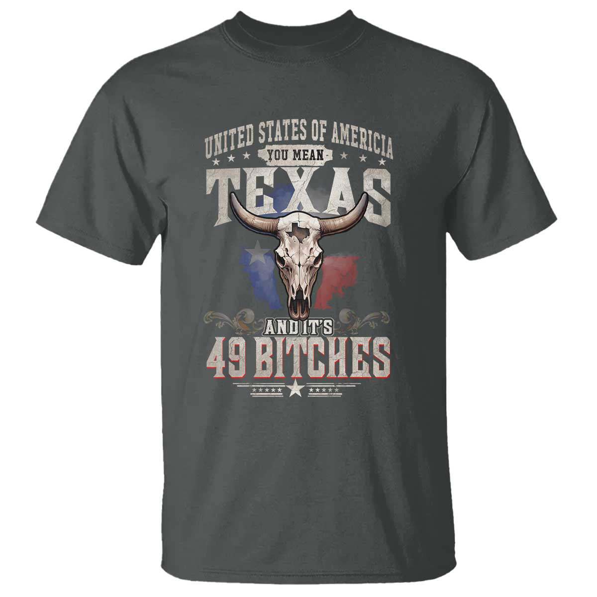 Funny Texan T Shirt United States Of America You Mean Texas And It's 49 Bitches