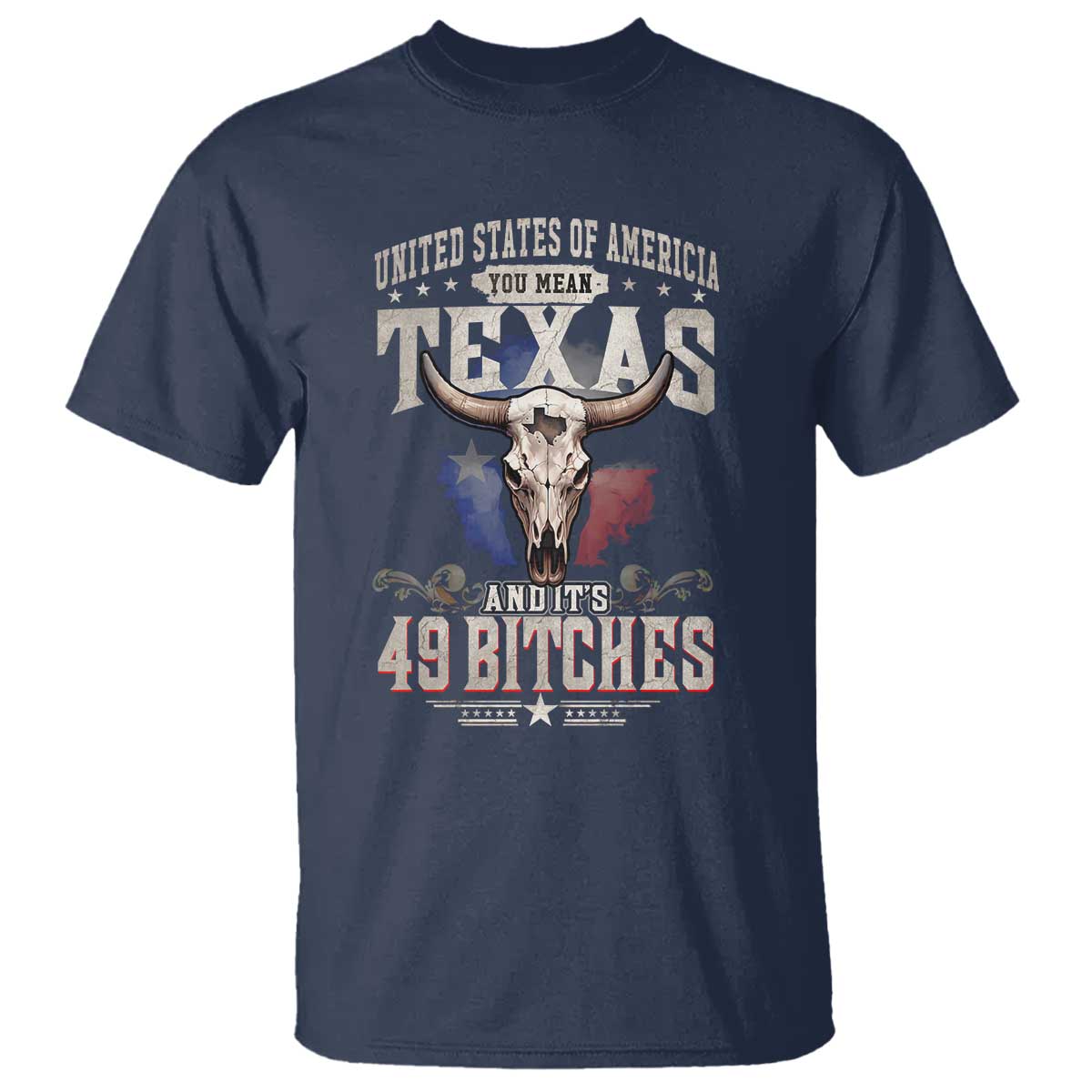 Funny Texan T Shirt United States Of America You Mean Texas And It's 49 Bitches