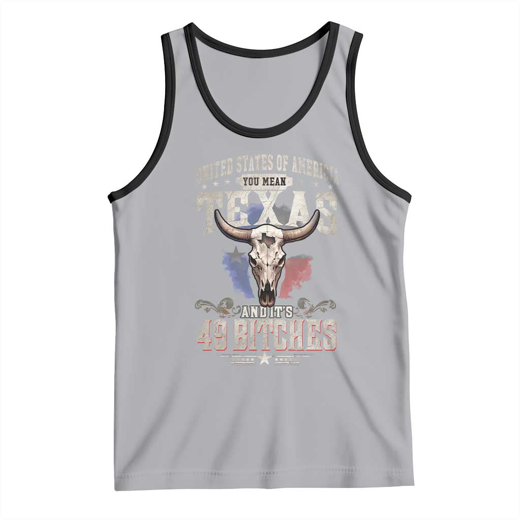 Funny Texan Tank Top United States Of America You Mean Texas And It's 49 Bitches