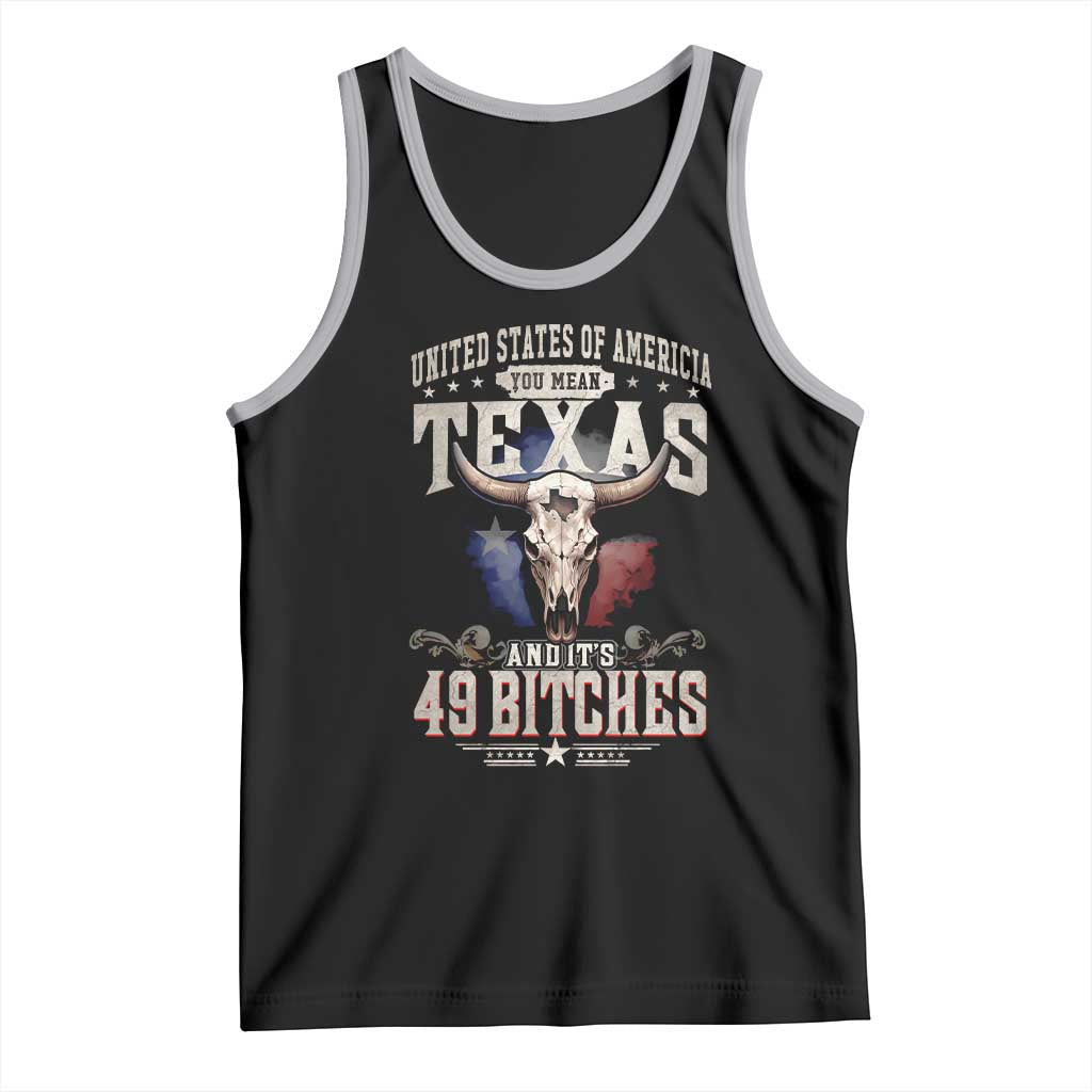 Funny Texan Tank Top United States Of America You Mean Texas And It's 49 Bitches